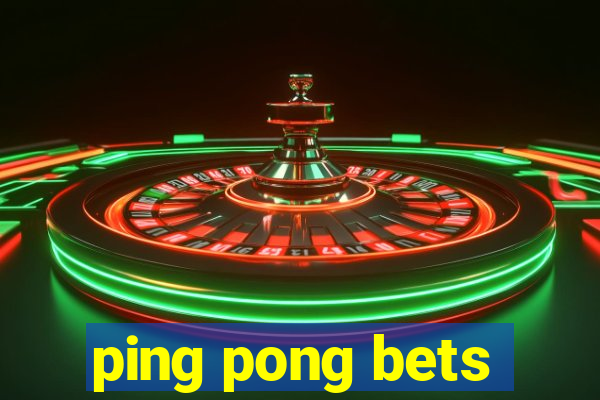 ping pong bets